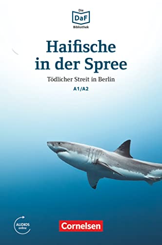 Die DaF-Bibliothek - A1/A2: Haifische in der Spree - Tödlicher Streit in Berlin - Lektüre - Mit Audios online