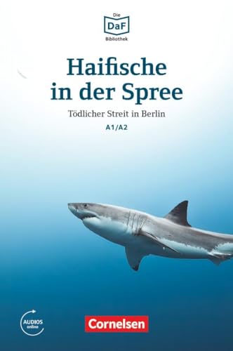 Die DaF-Bibliothek - A1/A2: Haifische in der Spree - Tödlicher Streit in Berlin - Lektüre - Mit Audios online