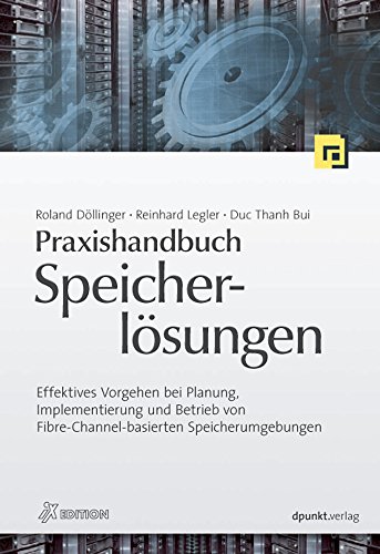 Praxishandbuch Speicherlösungen: Effektives Vorgehen bei Planung, Implementierung und Betrieb von Fibre-Channel-basierten Speicherumgebungen von Dpunkt