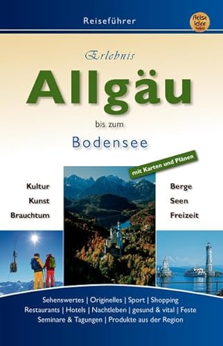 Erlebnis ALLGÄU: bis zum Bodensee von Reise-Idee Verlag