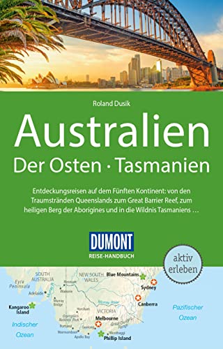DuMont Reise-Handbuch Reiseführer Australien, Der Osten und Tasmanien: mit Extra-Reisekarte DuMont Reise-Handbuch Reiseführer Australien, Der Osten und Tasmanien: mit Extra-Reisekarte