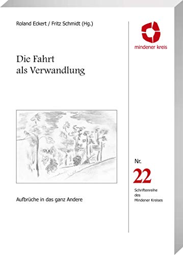 Die Fahrt als Verwandlung - Schriftreihe des Mindener Kreises Heft Nr. 22 (Schriftenreihe des Mindener Kreises) von Spurbuch Verlag
