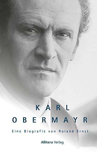 Karl Obermayr: Die Biografie des bayerischen Volksschauspielers. (Bekannt als Manni Kopfeck aus Helmut Dietls Kultserie »Monaco Franze«): Eine Biografie von Roland Ernst von Buch&Media