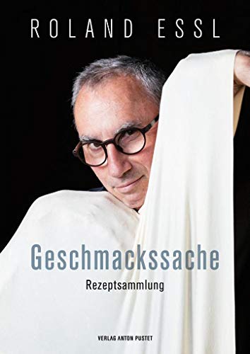 Roland Essl – Geschmackssache: Rezeptsammlung von Pustet Anton