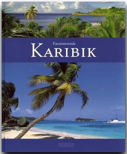 Faszinierende KARIBIK - Ein Bildband mit über 120 Bildern - FLECHSIG Verlag: Ein Bildband mit über 125 Bildern auf 96 Seiten (Faszination)