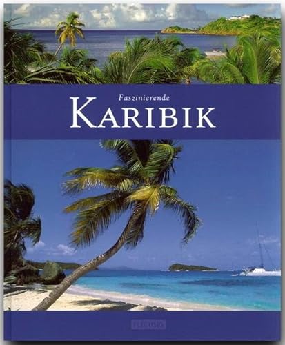Faszinierende Karibik: Ein Bildband mit über 125 Bildern auf 96 Seiten (Faszination) von Flechsig