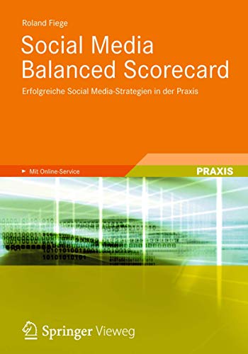 Social Media Balanced Scorecard: Erfolgreiche Social Media-Strategien in der Praxis von Vieweg+Teubner Verlag
