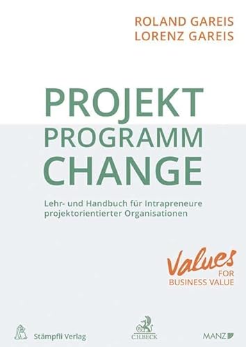 Projekt. Programm. Change.: Lehr- und Handbuch für Intrapreneure projektorientierter Organisationen