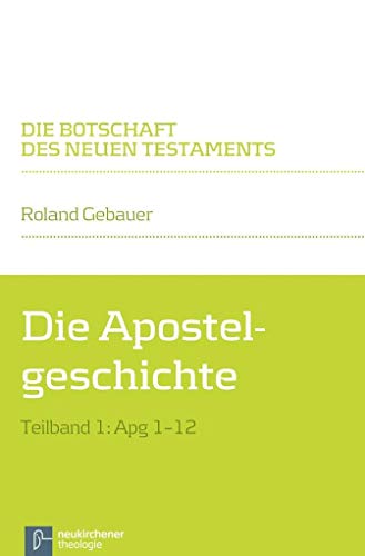 Die Apostelgeschichte: Teilband 1: Apg 1-12 (Die Botschaft des Neuen Testaments) von Vandenhoeck & Ruprecht