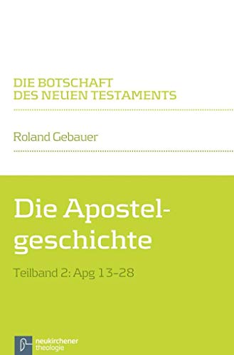 Die Apostelgeschichte: Teilband 2: Apg 13-28 (Die Botschaft des Neuen Testaments)