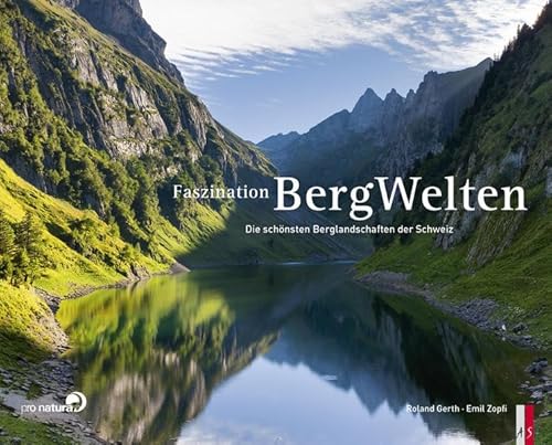 Faszination Bergwelten - Die schönsten Berglandschaften der Schweiz
