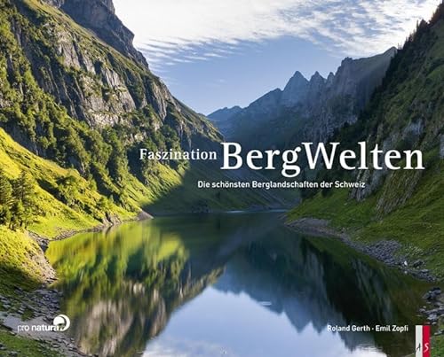 Faszination Bergwelten - Die schönsten Berglandschaften der Schweiz von AS Verlag