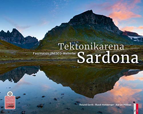 Tektonikarena Sardona: Faszination UNESCO-Welterbe von AS Verlag, Zürich