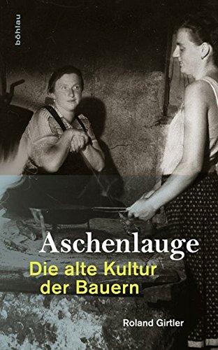 Aschenlauge: Die alte Kultur der Bauern von Bohlau Verlag
