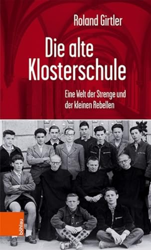 Die alte Klosterschule: Eine Welt der Strenge und der kleinen Rebellen von Bohlau Verlag