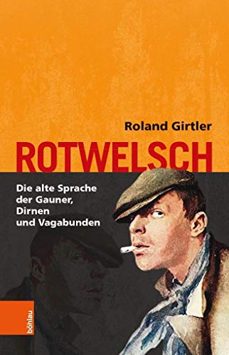 Rotwelsch: Die alte Sprache der Gauner, Dirnen und Vagabunden von Boehlau Verlag