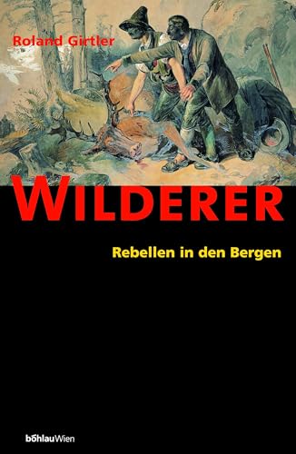 Wilderer: Rebellen in den Bergen von Boehlau Verlag