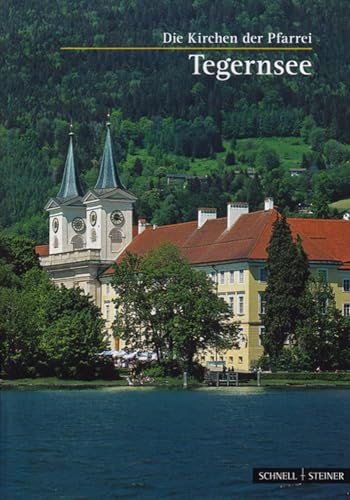 Tegernsee: St. Quirinus: Die Kirchen der Pfarrei (Kleine Kunstführer / Kleine Kunstführer / Kirchen u. Klöster, Band 38) von Schnell & Steiner