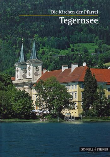 Tegernsee: St. Quirinus: Die Kirchen der Pfarrei (Kleine Kunstführer / Kleine Kunstführer / Kirchen u. Klöster, Band 38) von Schnell & Steiner