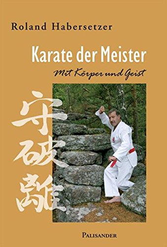 Karate der Meister. Mit Körper und Geist