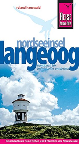 Insel Langeoog: Reisehandbuch zum Bereisen und Entdecken der Nordseeinsel Langeoog (Reiseführer)