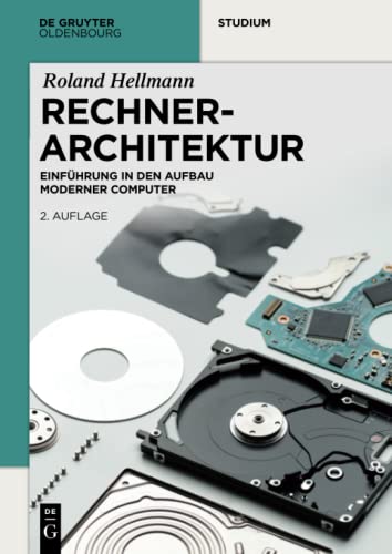 Rechnerarchitektur: Einführung in den Aufbau moderner Computer (De Gruyter Studium) von De Gruyter Oldenbourg / Oldenbourg