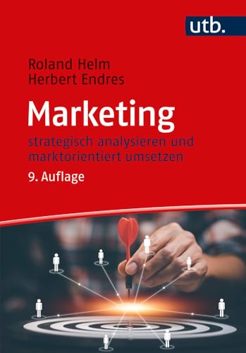 Marketing: strategisch analysieren und marktorientiert umsetzen (Grundwissen der Ökonomik) von UTB GmbH