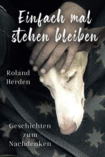 Einfach mal stehen bleiben: Geschichten zum Nachdenken