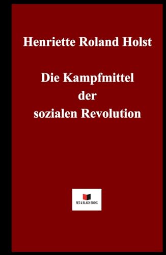 Die Kampfmittel der sozialen Revolution Die Kampfmittel der sozialen Revolution von Red & Black Books