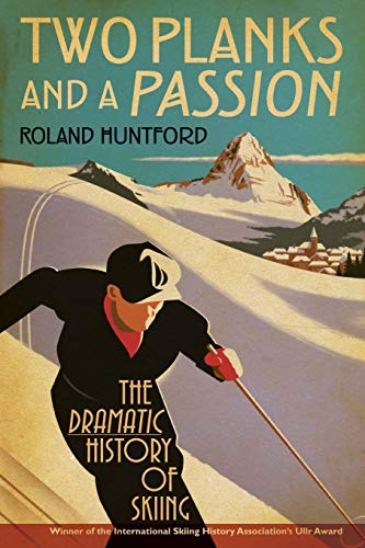 Two Planks and a Passion: The Dramatic History of Skiing von Bloomsbury