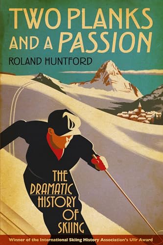 Two Planks and a Passion: The Dramatic History of Skiing von Bloomsbury