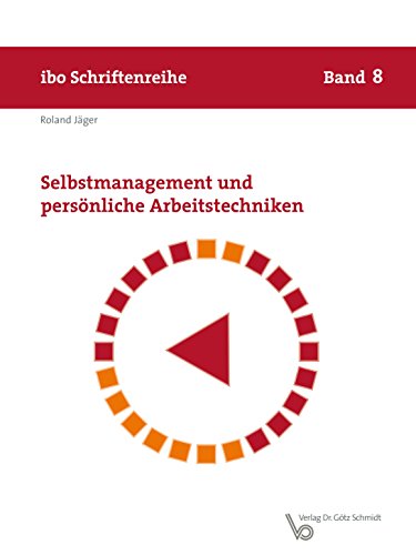 Selbstmanagement und persönliche Arbeitstechniken (ibo Schriftenreihe) (Schriftenreihe ibo)