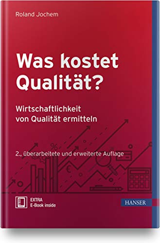 Was kostet Qualität? - Wirtschaftlichkeit von Qualität ermitteln: Wirtschaftlichkeit von Qualität ermitteln. E-Book inside von Hanser Fachbuchverlag