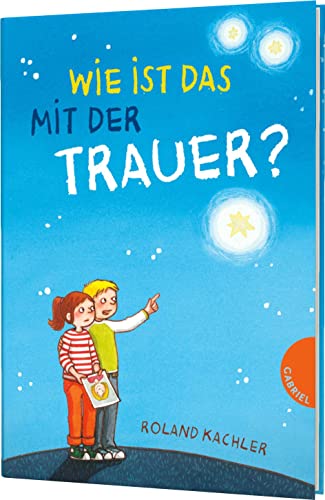 Wie ist das mit ... der Trauer? von Gabriel Verlag