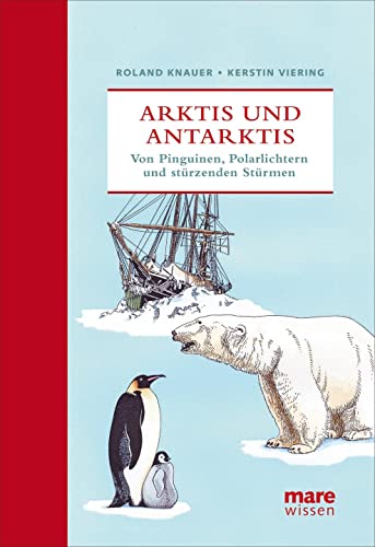 Arktis und Antarktis: Von Pinguinen, Polarlichtern und stürzenden Stürmen (marewissen) von mareverlag GmbH