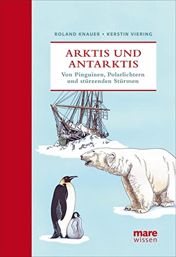 Arktis und Antarktis: Von Pinguinen, Polarlichtern und stürzenden Stürmen (marewissen)