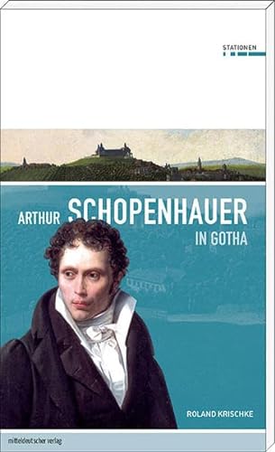 Arthur Schopenhauer in Gotha (Stationen Band 1)