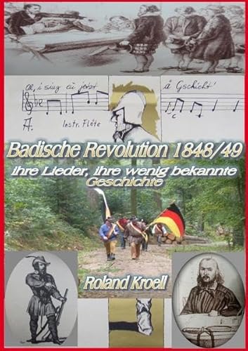 Badische Revolution 1848/49: Ihre Lieder, ihre wenig bekannte Geschichte