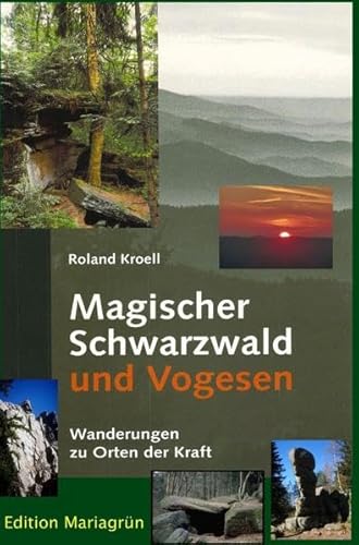 Magischer Schwarzwald und Vogesen: Wanderungen zu Orten der Kraft