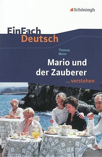 EinFach Deutsch ...verstehen. Interpretationshilfen: EinFach Deutsch ...verstehen: Thomas Mann: Mario und der Zauberer EinFach Deutsch ...verstehen. Interpretationshilfen: EinFach Deutsch ...verstehen: Thomas Mann: Mario und der Zauberer