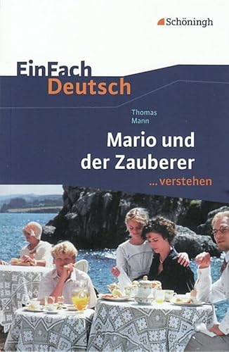 EinFach Deutsch ...verstehen. Interpretationshilfen: EinFach Deutsch ...verstehen: Thomas Mann: Mario und der Zauberer