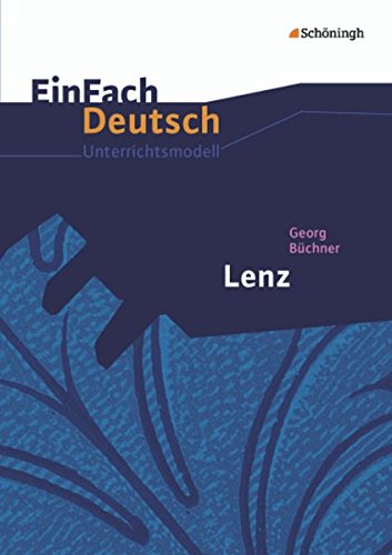 EinFach Deutsch Unterrichtsmodelle: Georg Büchner: Lenz: Gymnasiale Oberstufe von Schoeningh Verlag Im