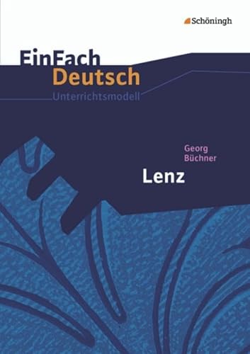 EinFach Deutsch Unterrichtsmodelle: Georg Büchner: Lenz: Gymnasiale Oberstufe EinFach Deutsch Unterrichtsmodelle: Georg Büchner: Lenz: Gymnasiale Oberstufe von SCHÖNINGH VERLAG IM WESTERMANN SCHULBUCH
