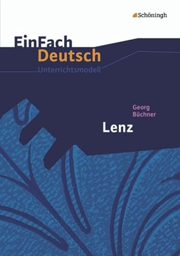 EinFach Deutsch Unterrichtsmodelle: Georg Büchner: Lenz: Gymnasiale Oberstufe von Schoeningh Verlag Im