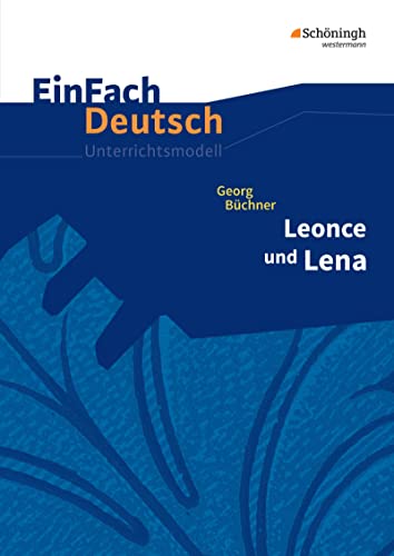 EinFach Deutsch Unterrichtsmodelle: Georg Büchner: Leonce und Lena Gymnasiale Oberstufe von SCHÖNINGH VERLAG IM WESTERMANN SCHULBUCH