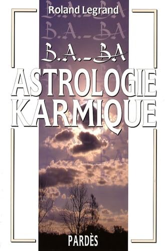 B.A.-BA de l'astrologie karmique B.A.-BA de l'astrologie karmique von Pardès