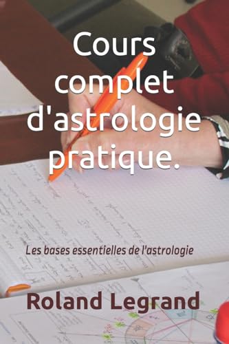 Cours complet d'astrologie pratique: Selon ABLAS von Createspace Independent Publishing Platform
