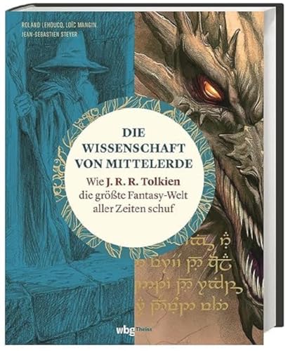 Die Wissenschaft von Mittelerde. Wie J. R. R. Tolkien die größte Fantasy-Welt aller Zeiten schuf. Spannende Hintergrund-Infos und Analysen für Silmarillion-, Hobbit- und Herr der Ringe-Fans von Wbg Theiss