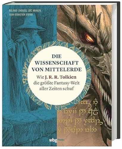Die Wissenschaft von Mittelerde: Wie J. R. R. Tolkien die größte Fantasy-Welt aller Zeiten schuf Die Wissenschaft von Mittelerde: Wie J. R. R. Tolkien die größte Fantasy-Welt aller Zeiten schuf