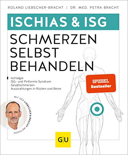 Ischias & ISG-Schmerzen selbst behandeln: Bei Ischialgie, ISG- und Piriformis-Syndrom, Gesäßschmerzen von Gräfe und Unzer